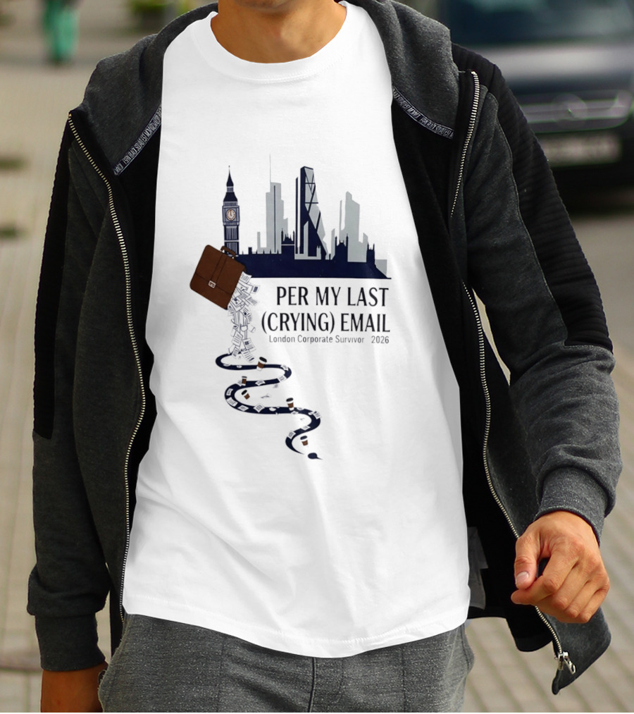 Per My Last Crying Email London Corporate Survivor 2026 Iconic Skyline Briefcase Coffee Trail T-Shirt
