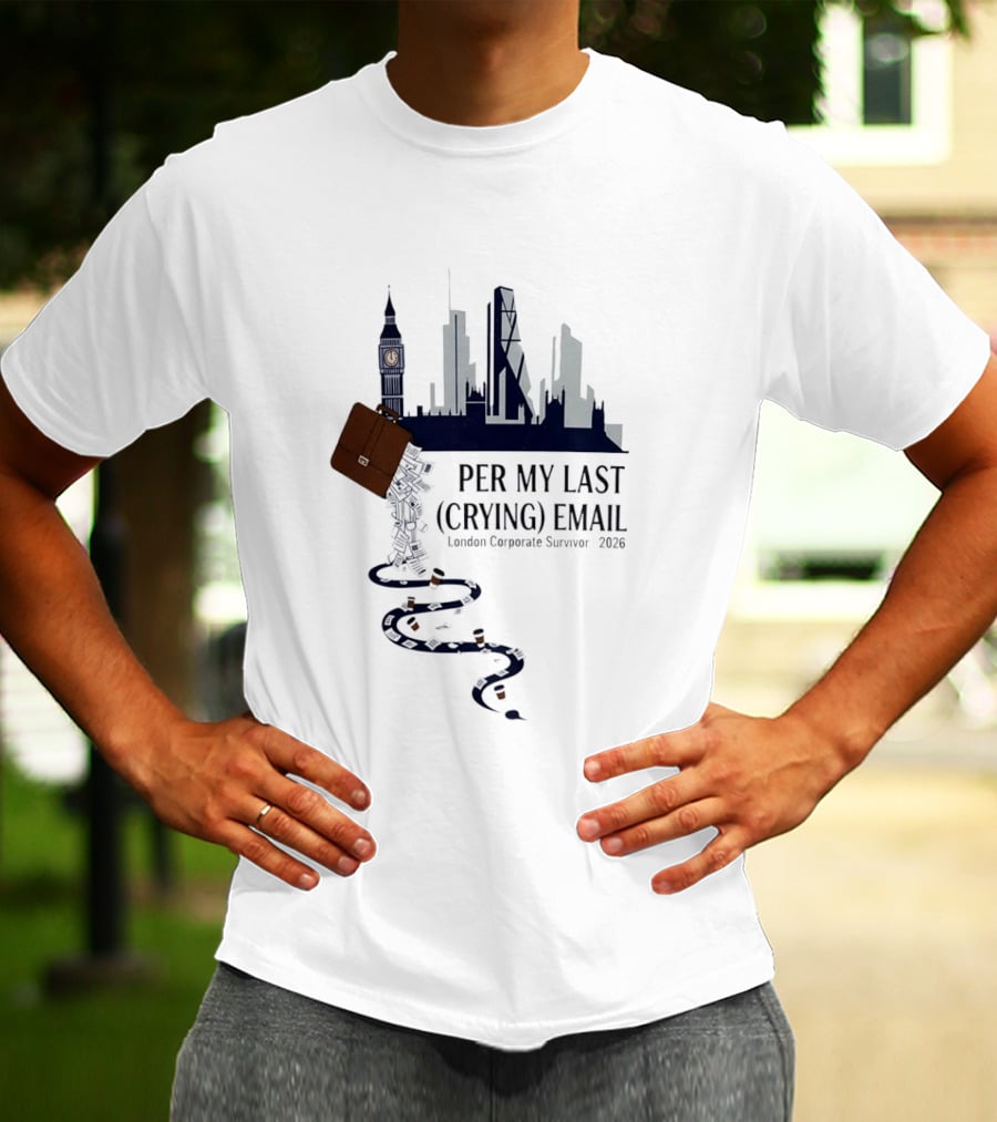 Per My Last Crying Email London Corporate Survivor 2026 Iconic Skyline Briefcase Coffee Trail T-Shirt