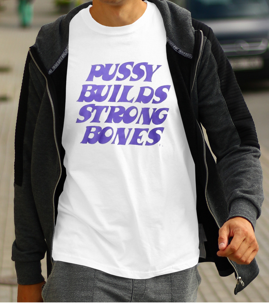 Pussy Builds Strong Bones Bold Blue Lettering T-Shirt