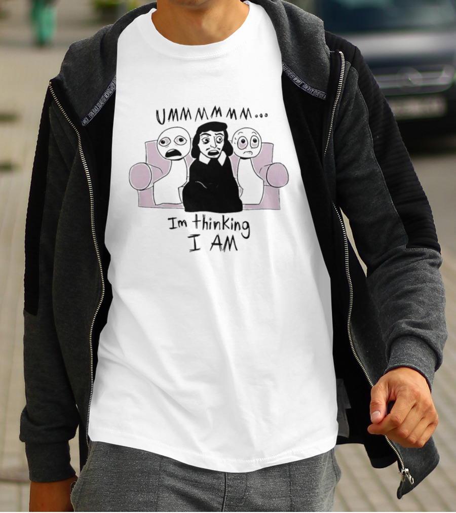 UMMMMMM René Descartes I'm Thinking I Am Philosophy T-Shirt