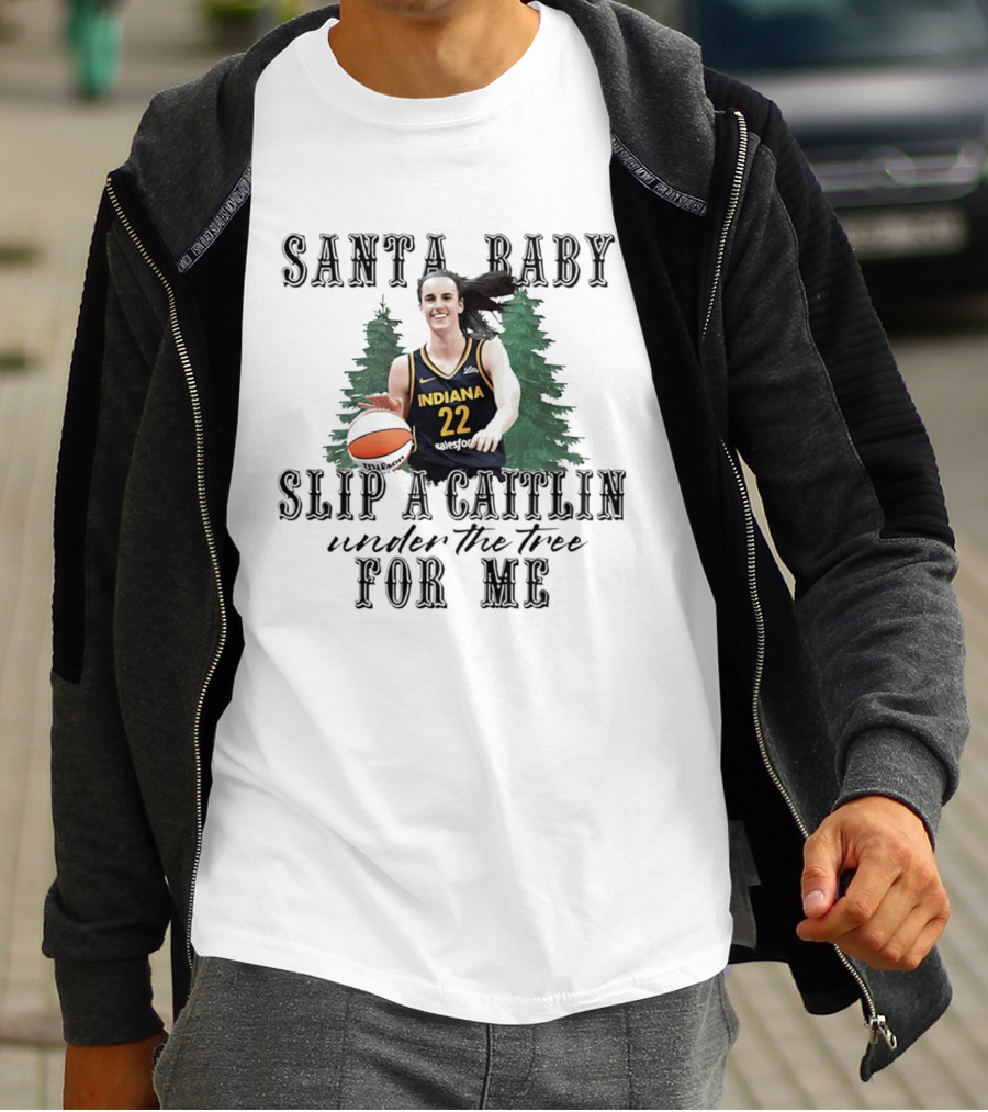 Santa Baby Slip A Caitlin Indiana 22 Under The Tree For Me T-Shirt