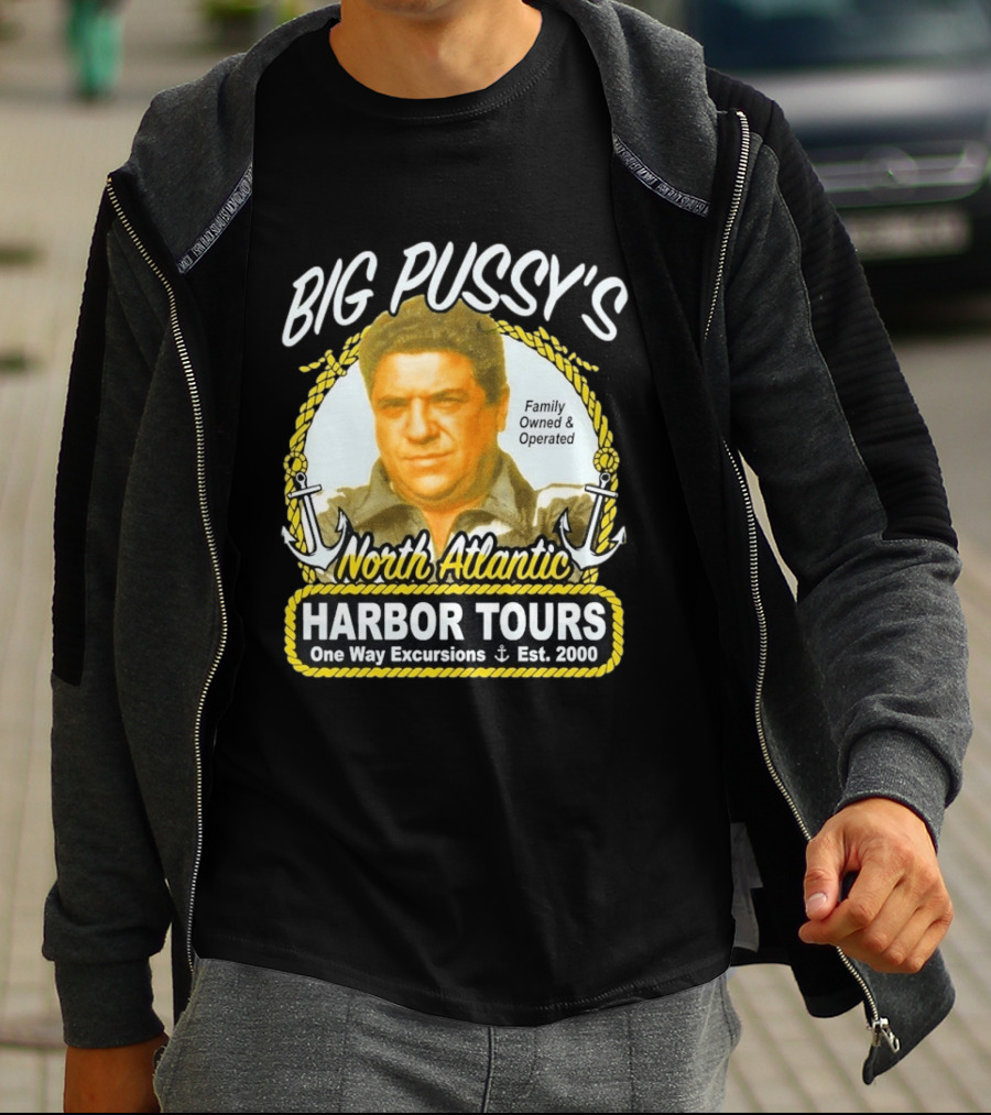 Big Pussy's Harbor Tours North Atlantic One Way Excursions Family Owned Est 2000 T-Shirt