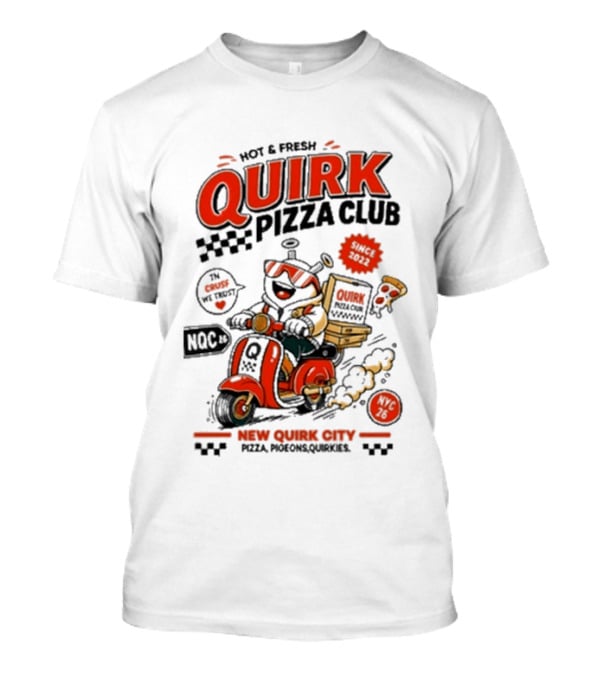 Hot & Fresh Quirk Pizza Club New Quirk City Pizza Motorcycle Delivery T-Shirt