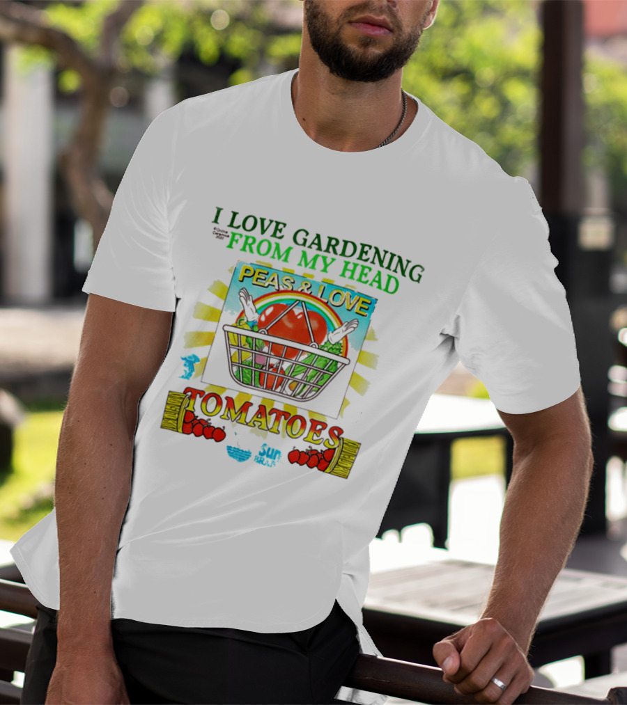I Love Gardening From My Head Peas And Love Tomatoes T-Shirt