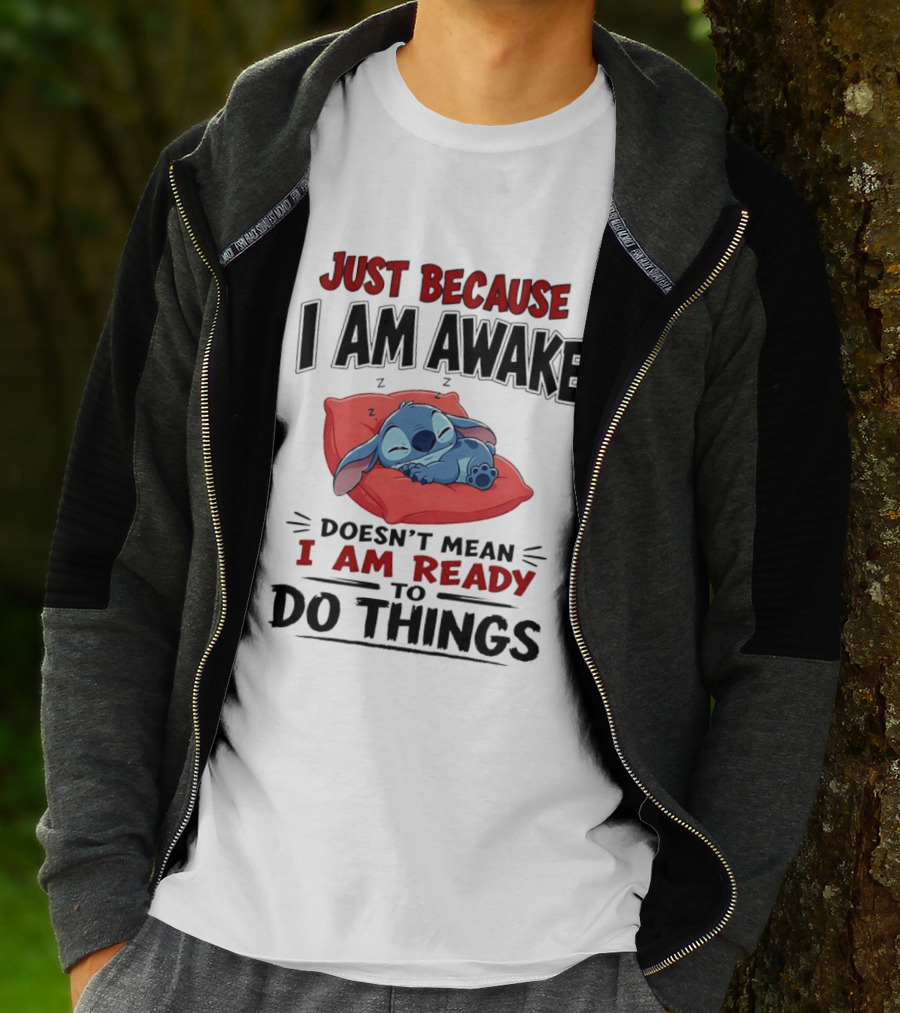 Stitch Just Because I Am Awake Doesn't Mean I Am Ready To Do Things Sleeping Pillow T-Shirt