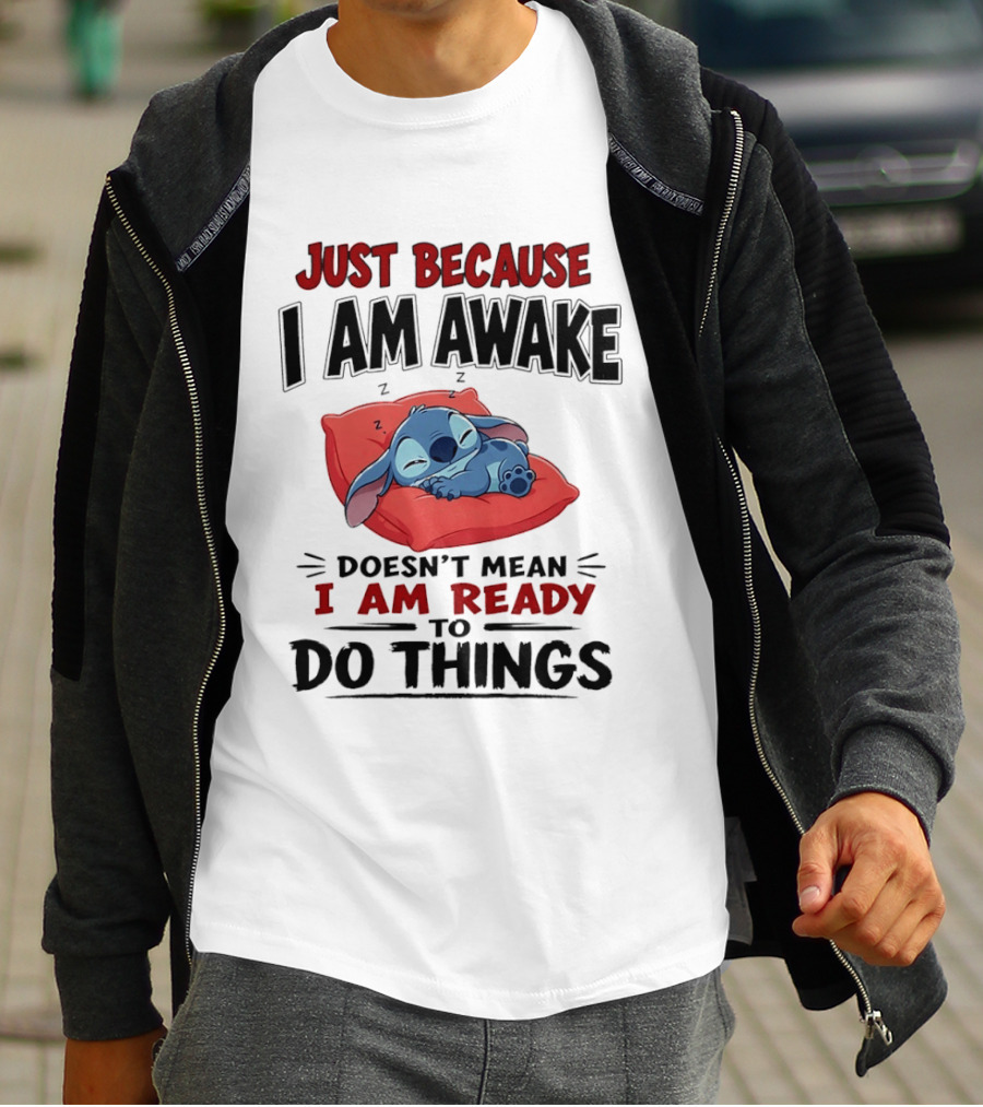 Stitch Just Because I Am Awake Doesn't Mean I Am Ready To Do Things Sleeping Pillow T-Shirt