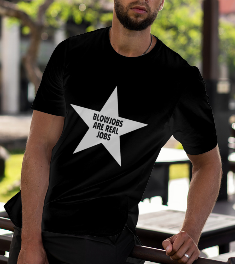 Blowjobs Are Real Jobs Star Shape T-Shirt