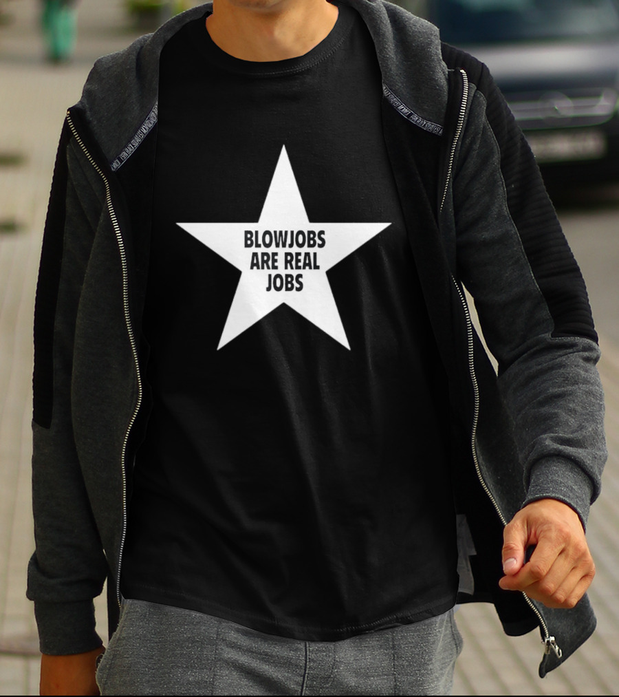 Blowjobs Are Real Jobs Star Shape T-Shirt