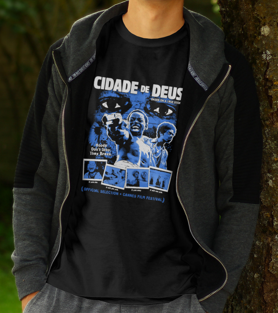 Cidade De Deus Hoods Don't Stop They Break If You Run It Will Get You If You Stay It Will Eat You Official Selection Cannes Film Festival T-Shirt