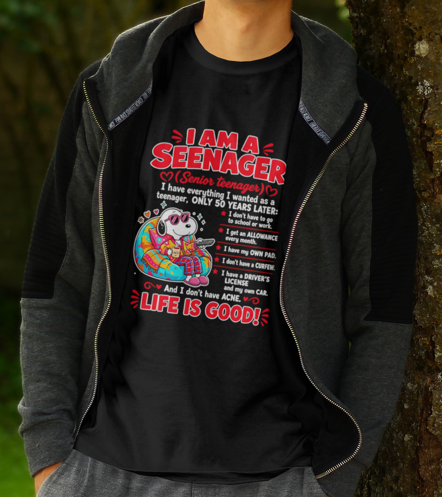 I Am A Seenager Senior Teenager Life Is Good 50 Years Later Snoopy Relaxing Pillow Allowance Own Pad No Curfew Driver's License No Acne T-Shirt