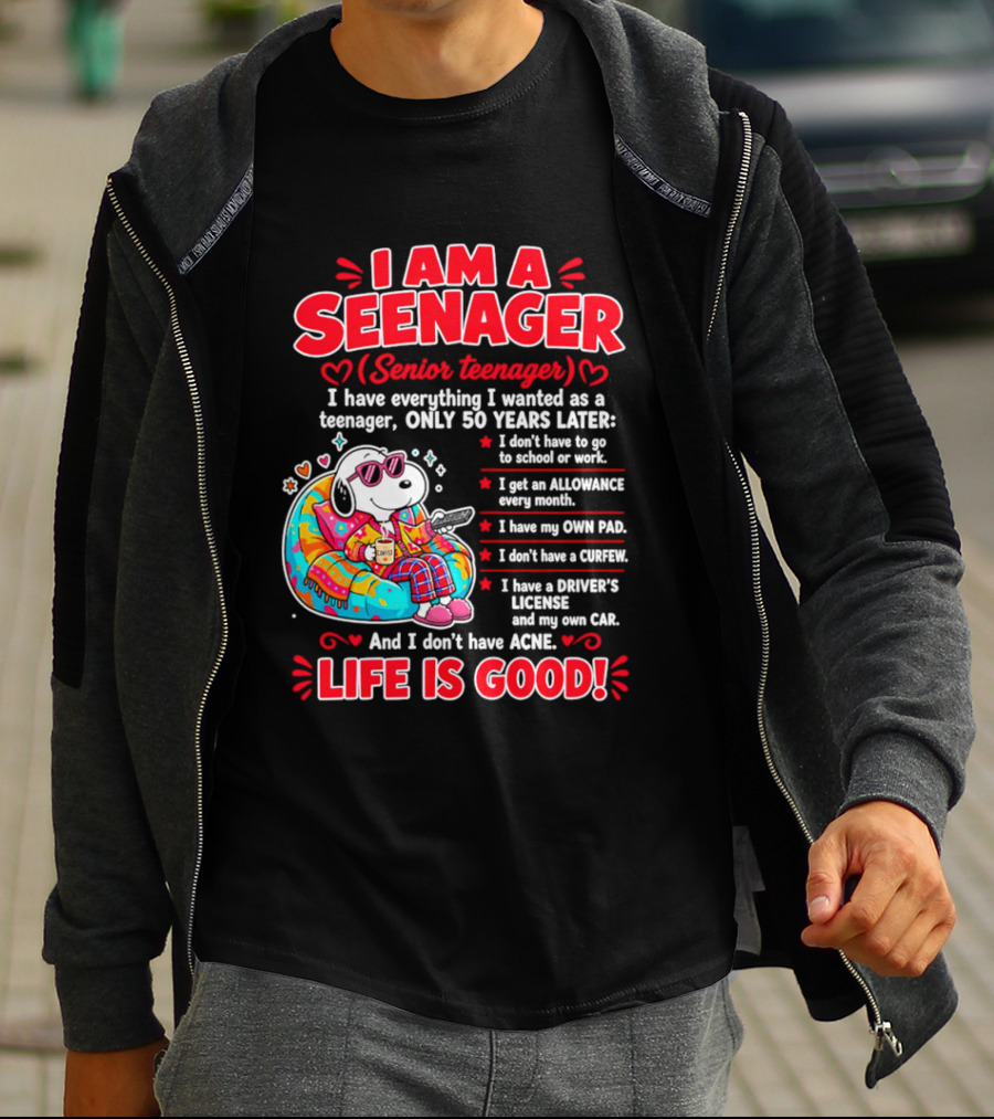 I Am A Seenager Senior Teenager Life Is Good 50 Years Later Snoopy Relaxing Pillow Allowance Own Pad No Curfew Driver's License No Acne T-Shirt