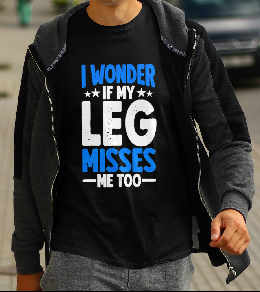 I Wonder If My Leg Misses Me Too Amputee Recovery Stars T-Shirt
