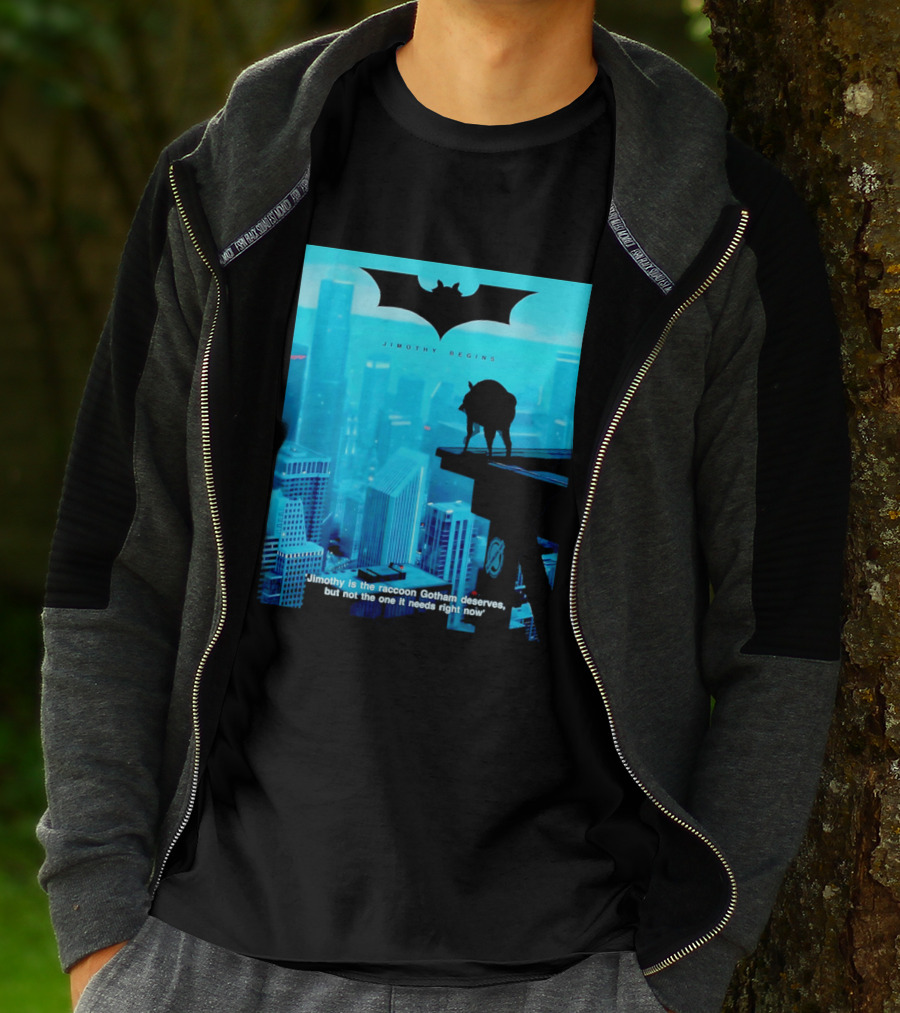 Jimothy Begins Raccoon Gotham Deserves Not Needs Right Now T-Shirt