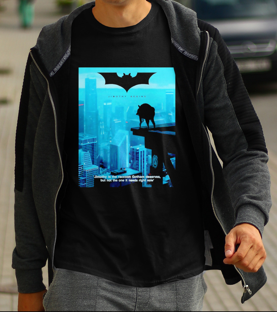 Jimothy Begins Raccoon Gotham Deserves Not Needs Right Now T-Shirt