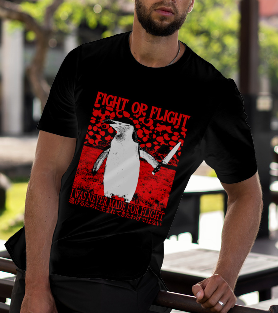 Fight Or Flight Penguin I Was Never Made For Flight T-Shirt