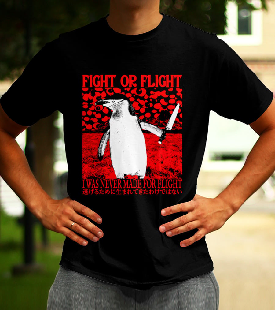 Fight Or Flight Penguin I Was Never Made For Flight T-Shirt