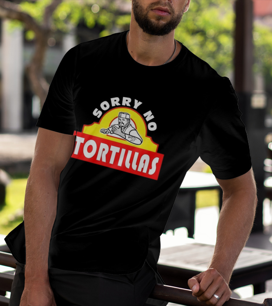 Sorry No Tortillas Chef T-Shirt