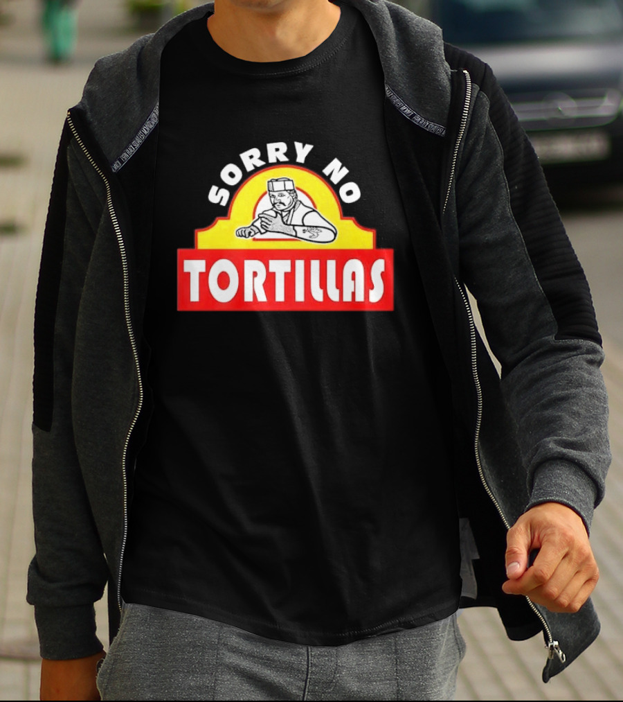 Sorry No Tortillas Chef T-Shirt