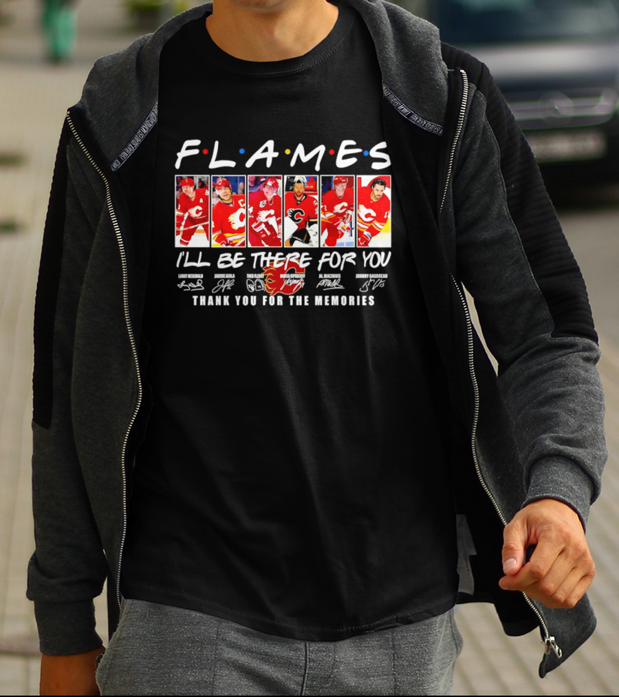 Flames NHL Thank You For The Memories I'll Be There For You T-Shirt