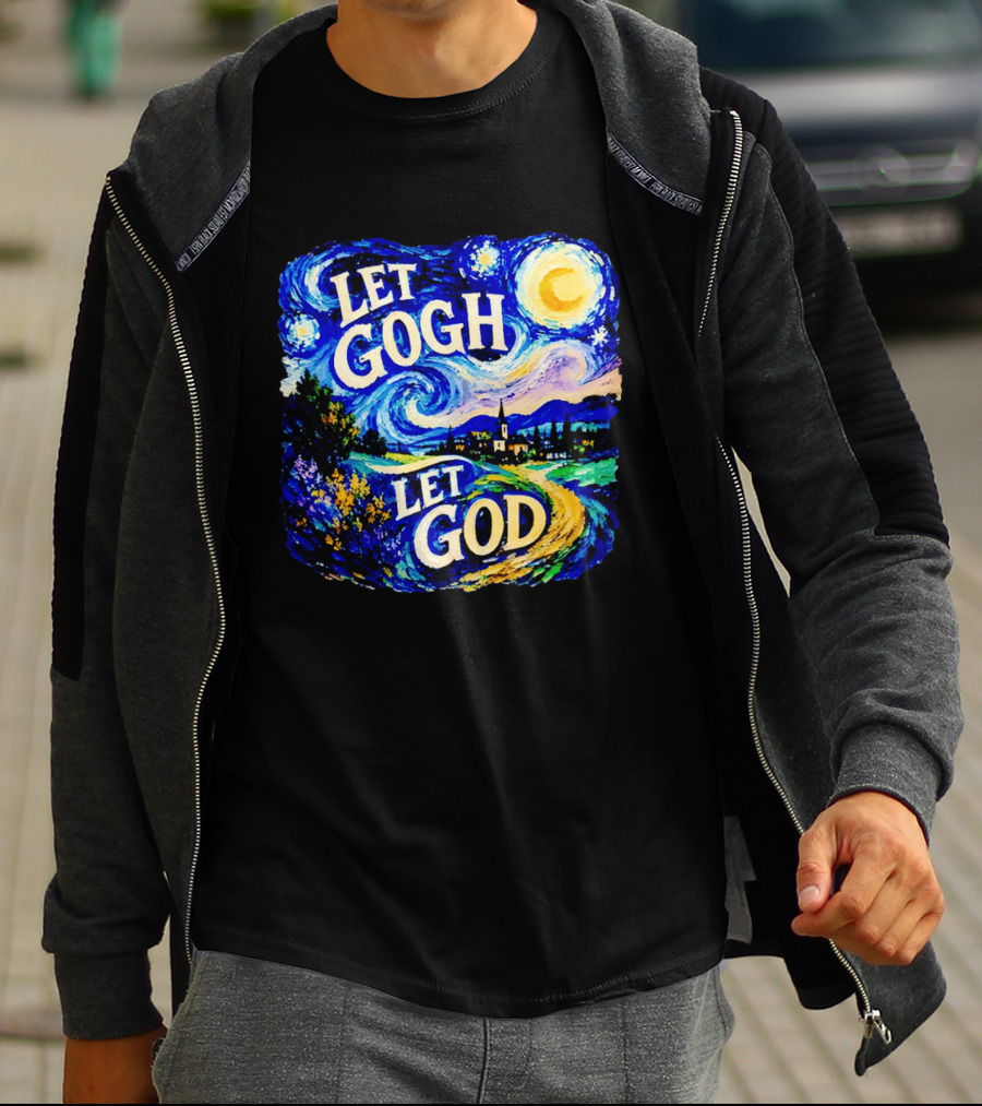 Let Gogh Let God Starry Night Van Gogh T-Shirt