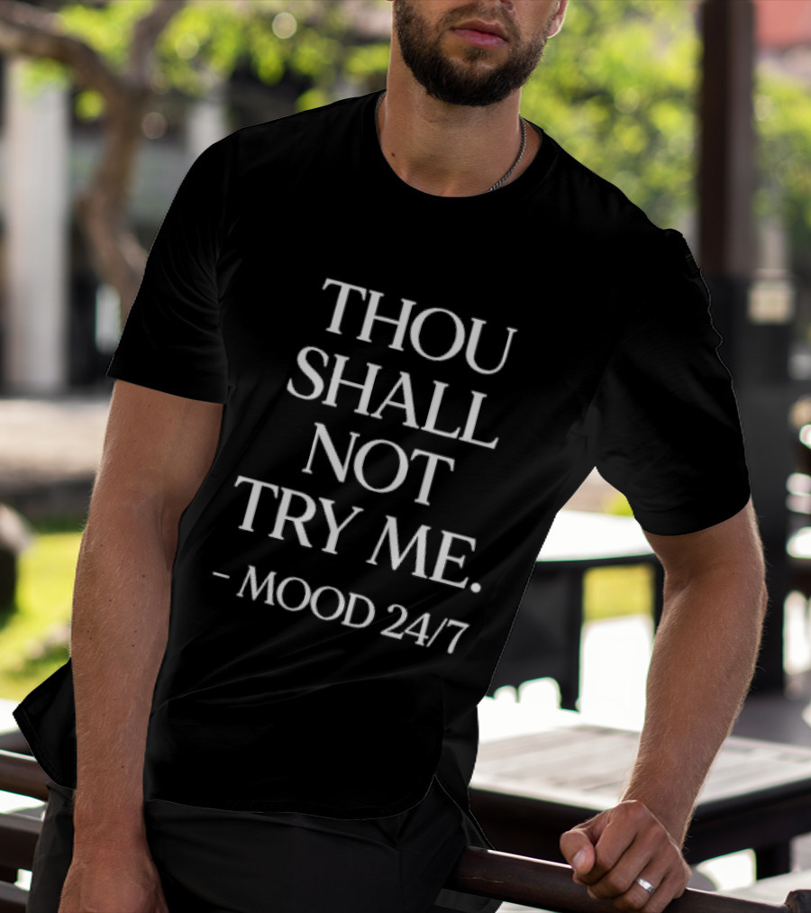Thou Shall Not Try Me Mood 24/7 T-Shirt