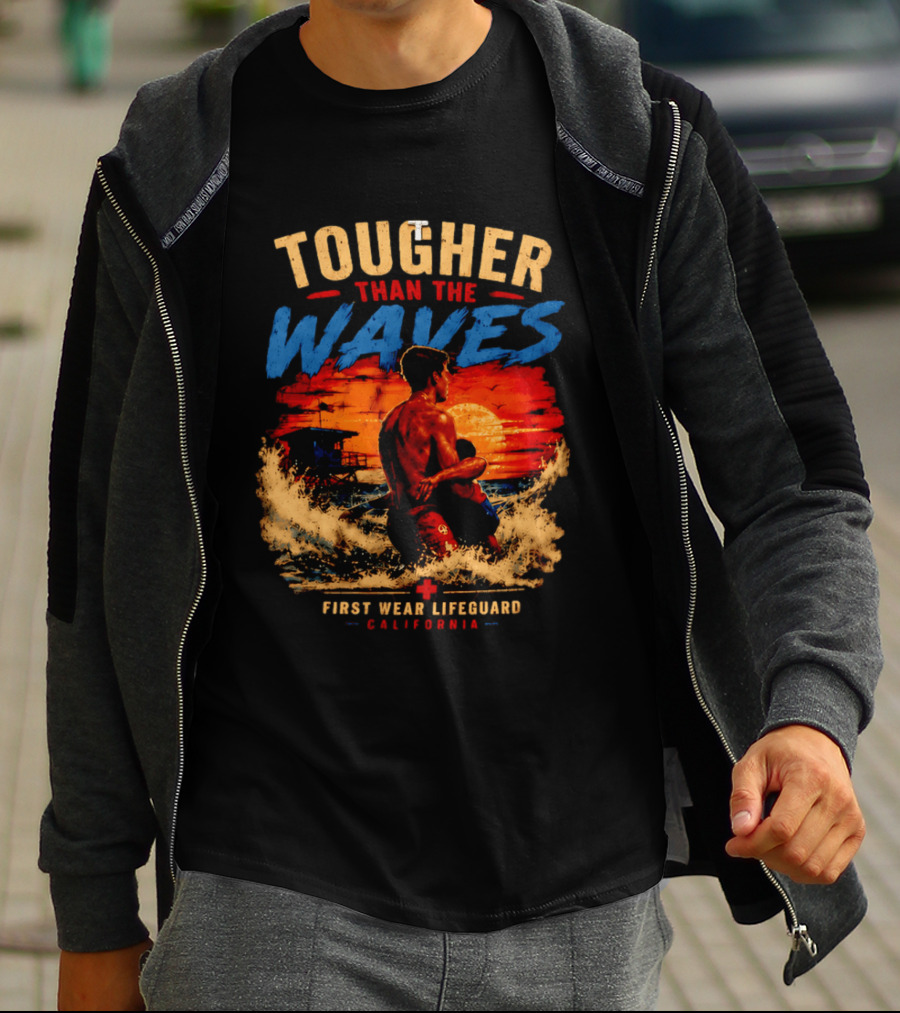 Tougher Than The Waves First Wear Lifeguard California Ocean Rescue Scene T-Shirt