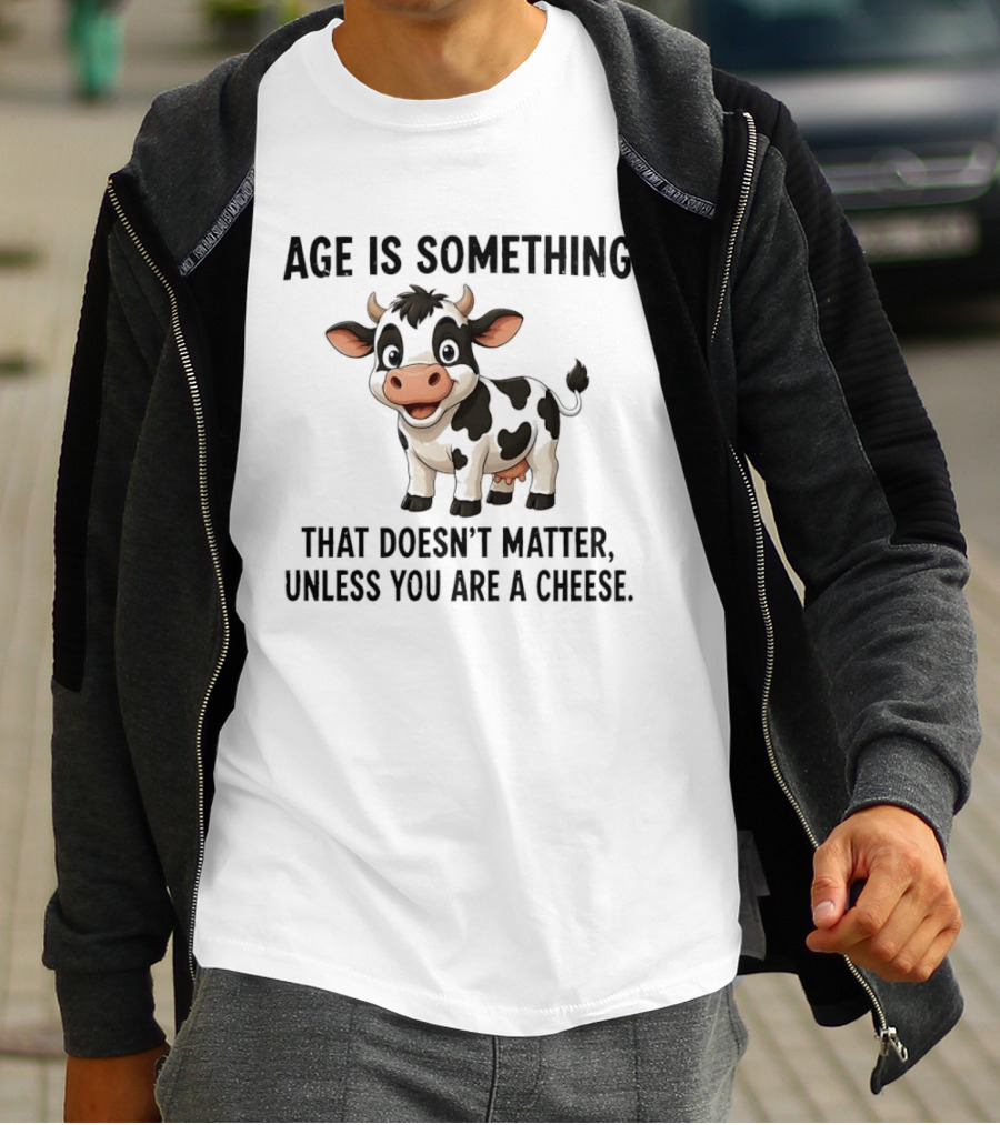 Age Is Something That Doesn't Matter Unless You Are A Cheese Cute Cow T-Shirt