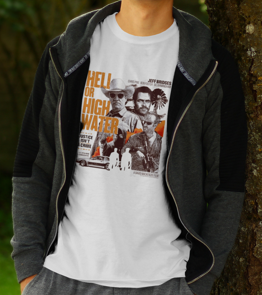 Hell Or High Water Movie Jeff Bridges Chris Pine Ben Foster Gil Birmingham Justice Isn't A Crime CBS Films Lionsgate T-Shirt