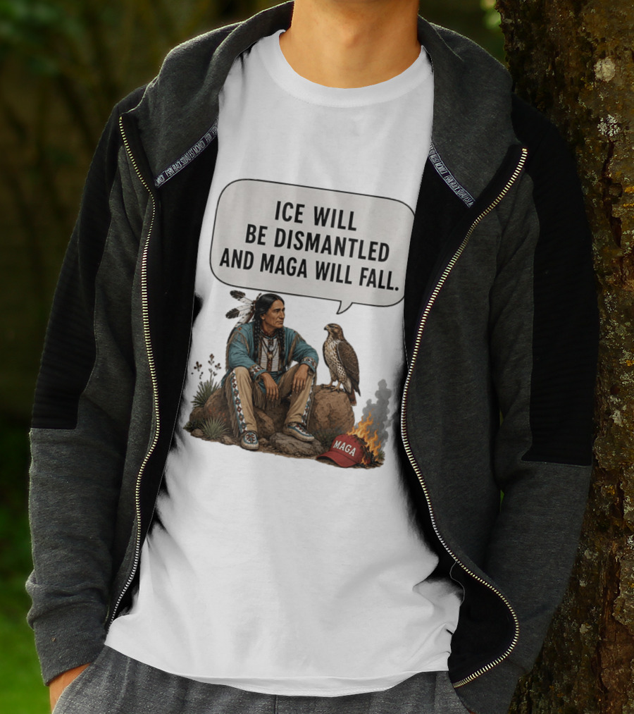 Ice Will Be Dismantled And Maga Will Fall Native American Image With Burning Cap T-Shirt