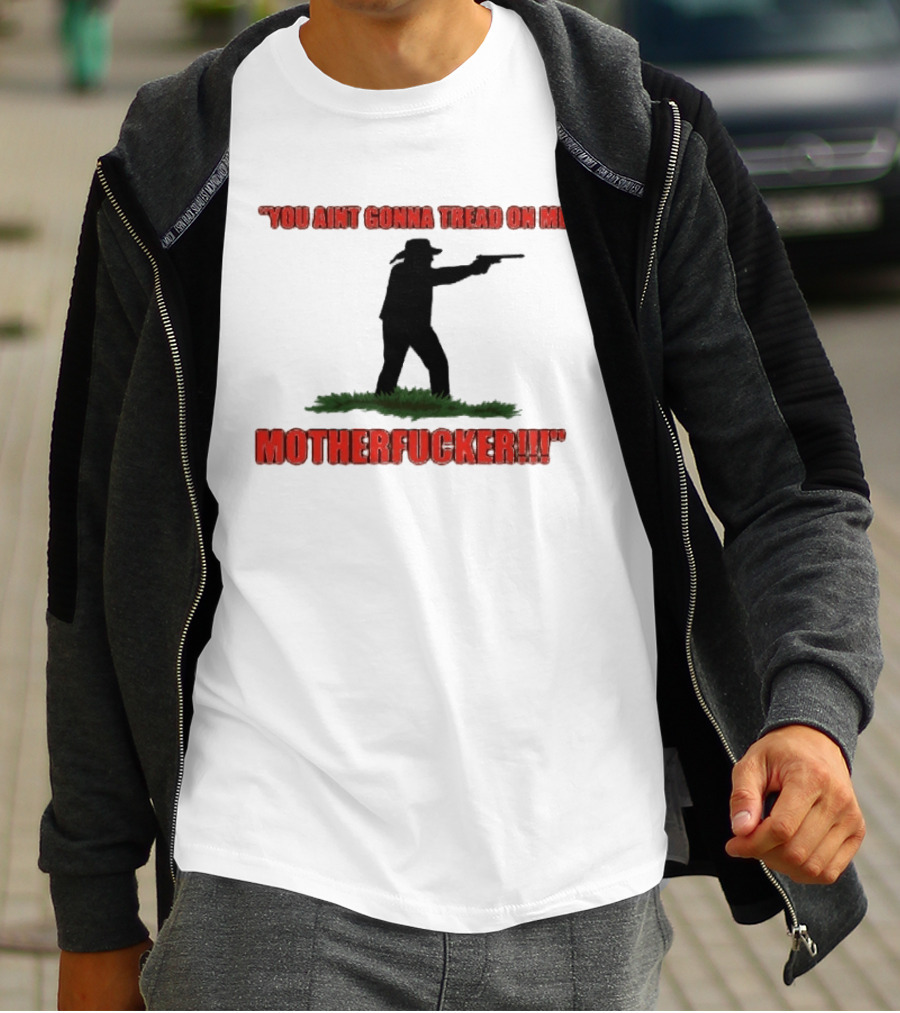 You Ain't Gonna Tread On Me Motherfucker Rifle T-Shirt