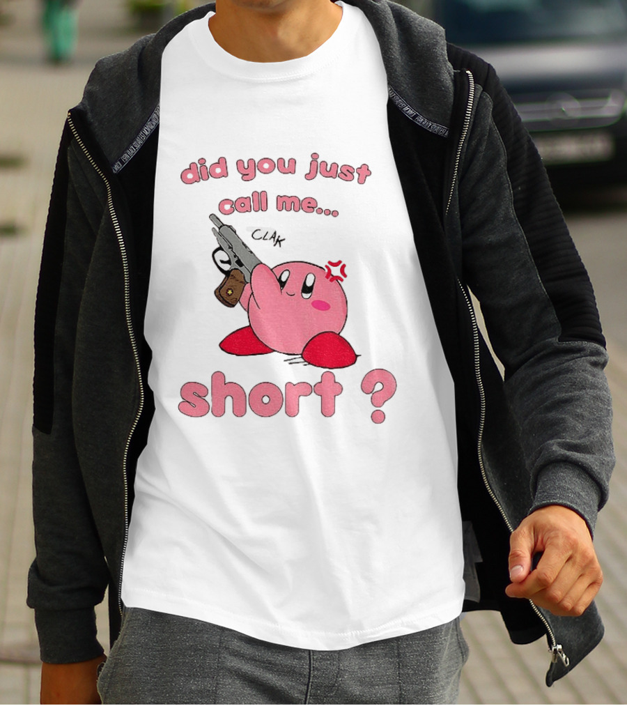 Did You Just Call Me Short Kirby Gun T-Shirt