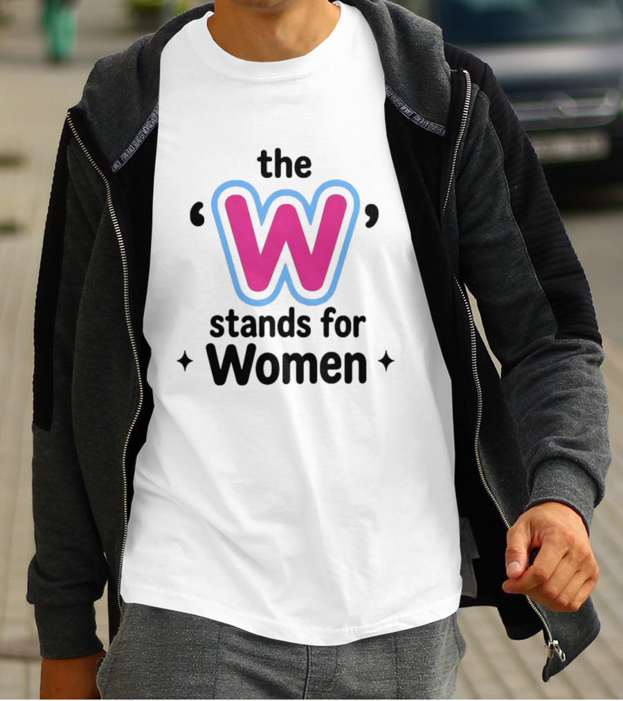 The W Stands For Women Empowerment Message T-Shirt