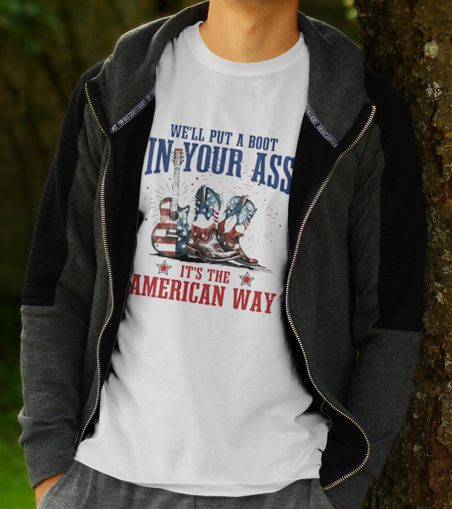 We'll Put A Boot In Your Ass It's The American Way Guitar Boots T-Shirt