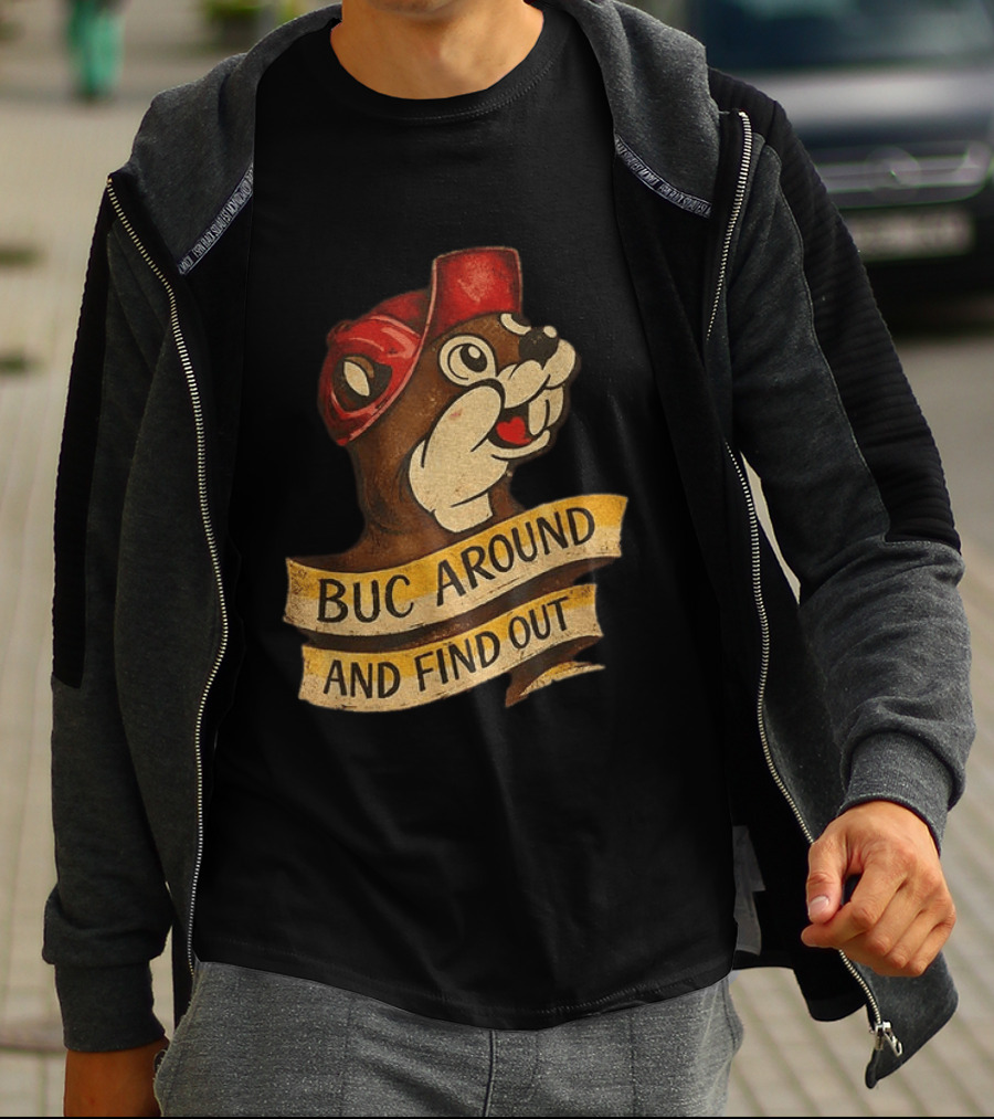 Buc Around And Find Out Buc Ee's T-Shirt