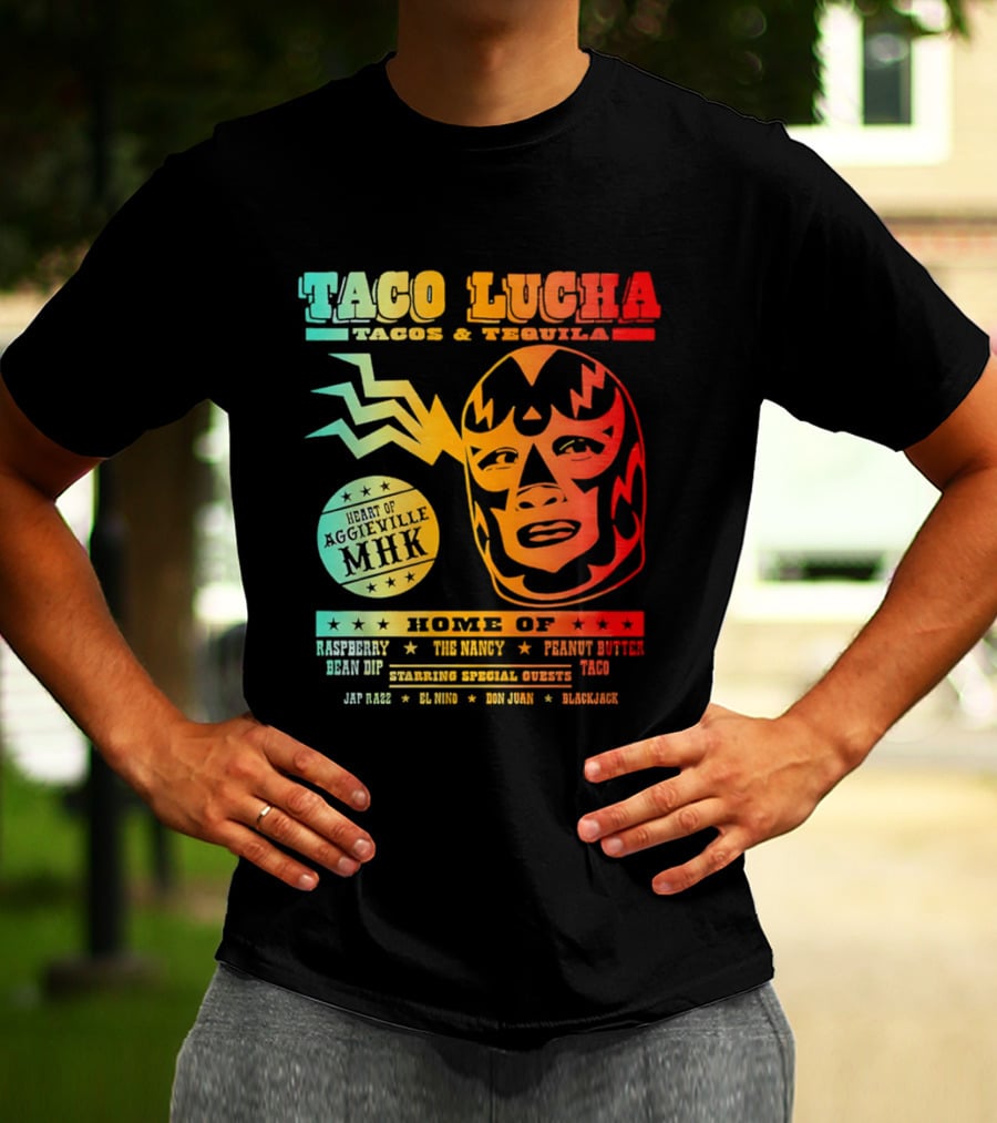 Taco Lucha Tacos Tequila MHK Luchador Mask Raspberry Bean Dip Peanut Butter Taco T-Shirt