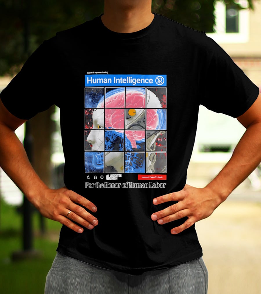 Human Intelligence Luddites Union For The Honor Of Human Labor T-Shirt