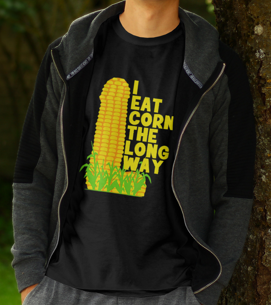 I Eat Corn The Long Way Corn Joke Humor Corncob Eating Fun T-Shirt