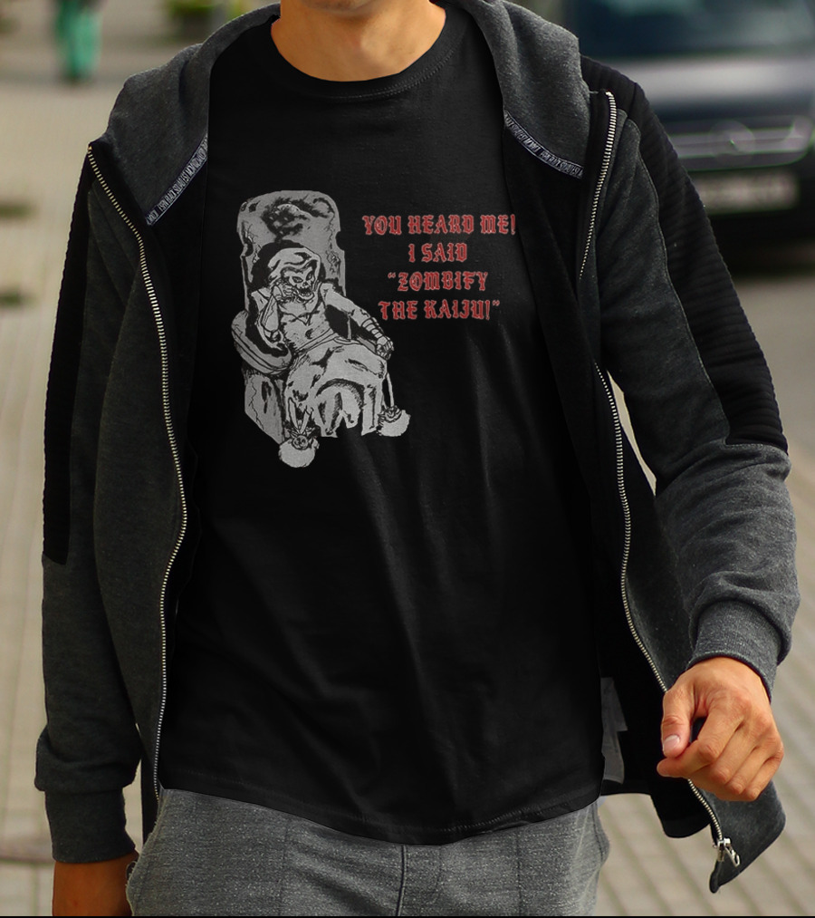 You Heard Me I Said Zombify The Kaiju Skeleton Throne T-Shirt