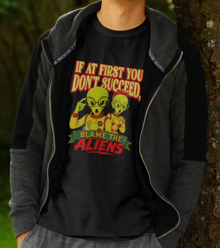 If At First You Don't Succeed Blame The Aliens Retro Style Alien Characters T-Shirt