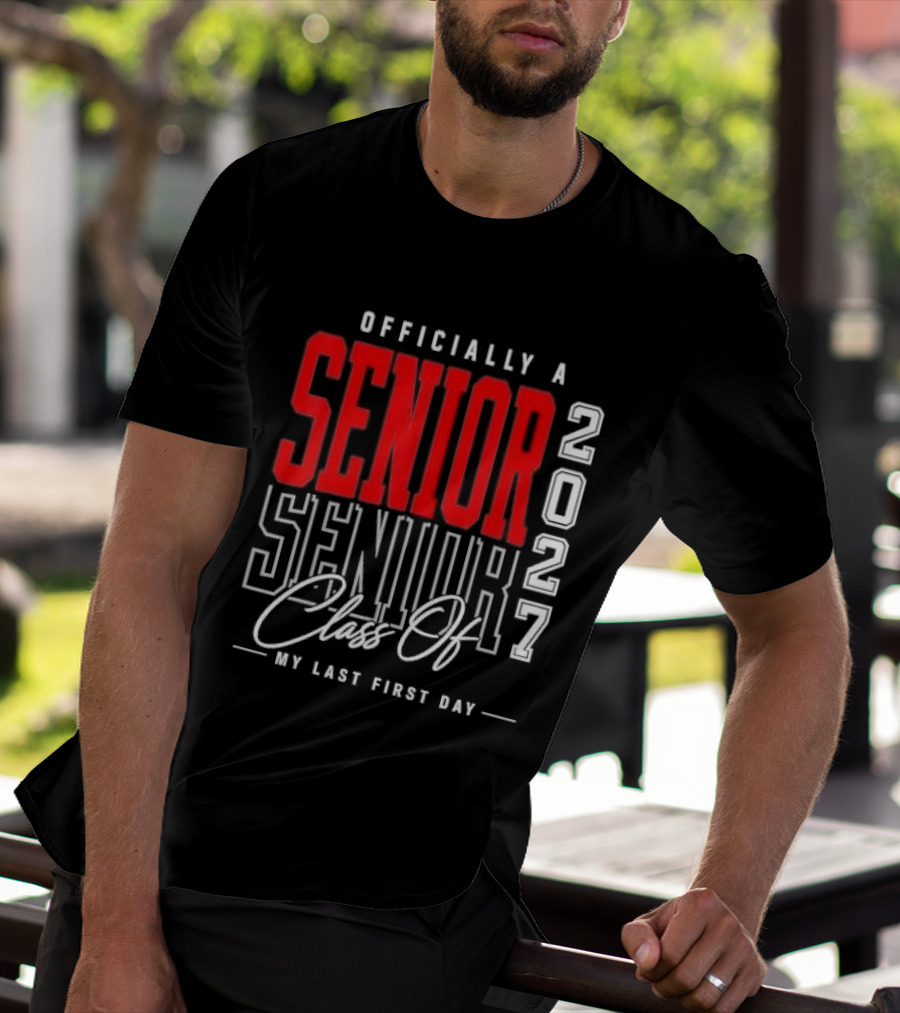 Officially A Senior Class Of 2027 My Last First Day Red Outlined Block Script T-Shirt