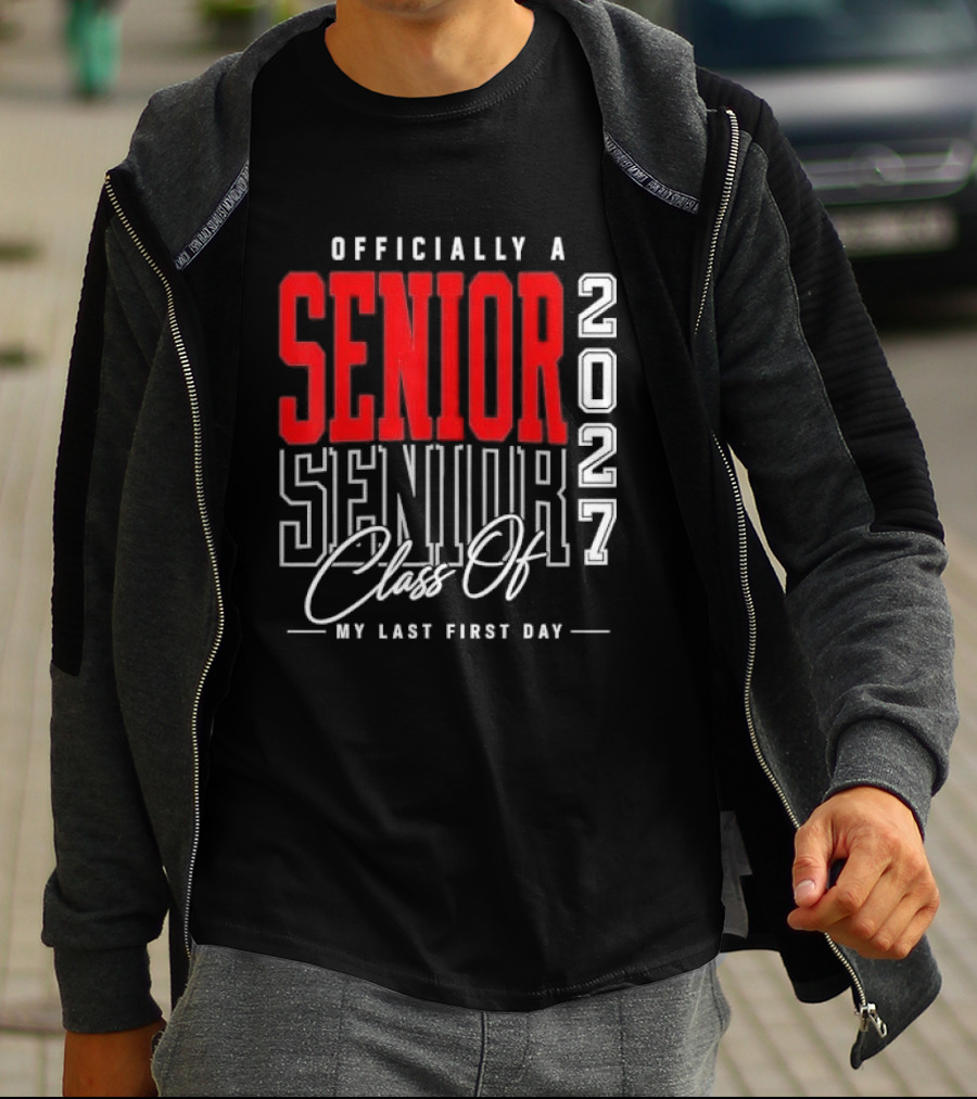 Officially A Senior Class Of 2027 My Last First Day Red Outlined Block Script T-Shirt