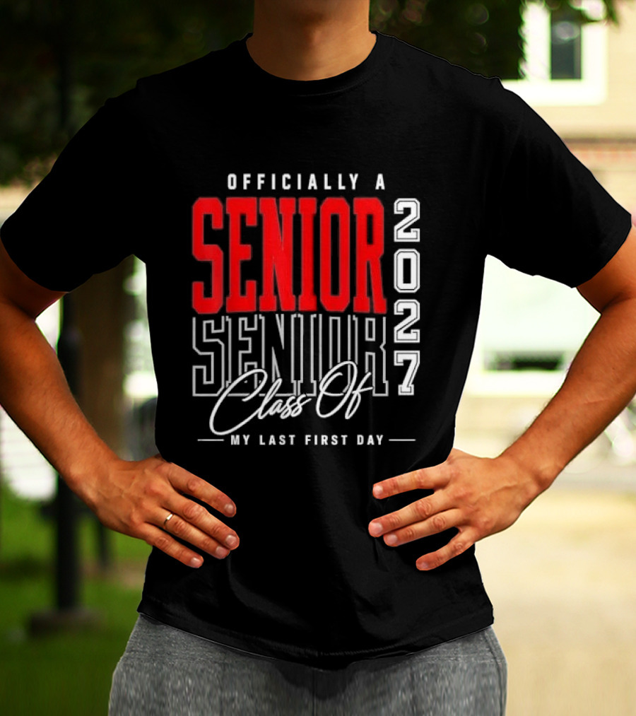 Officially A Senior Class Of 2027 My Last First Day Red Outlined Block Script T-Shirt