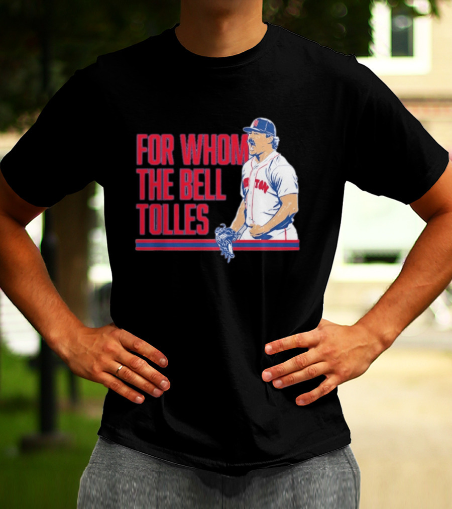 Boston Red Sox Payton Tolle For Whom The Bell Tolles T-Shirt
