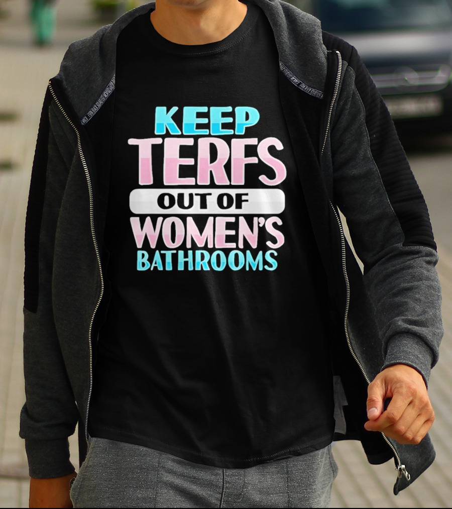 Keep Terfs Out Of Women's Bathrooms T-Shirt