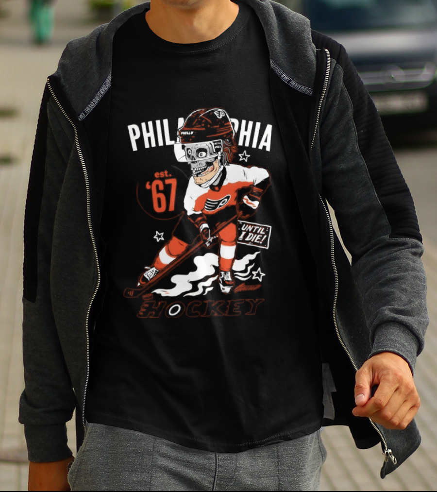 Philadelphia Flyers Skeleton Until I Die Hockey Est 67 T-Shirt
