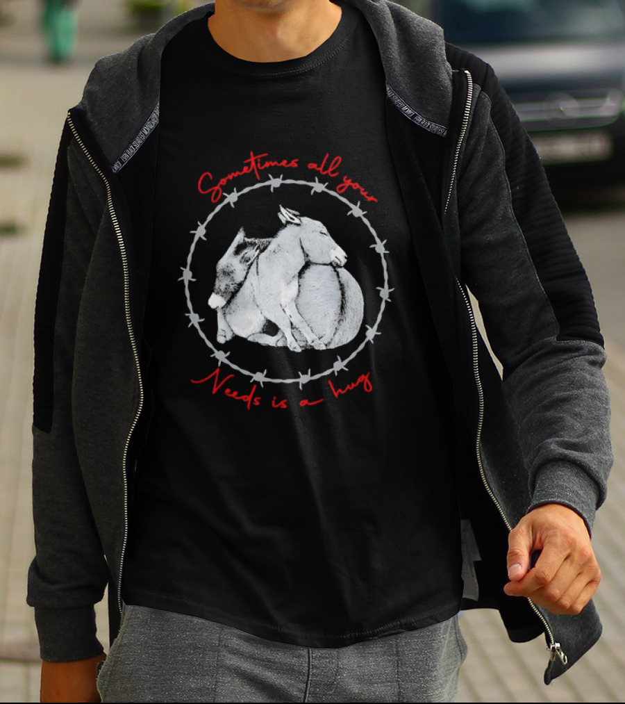 Sometimes All Your Needs Is A Hug Cuddling Donkeys Barbed Wire T-Shirt