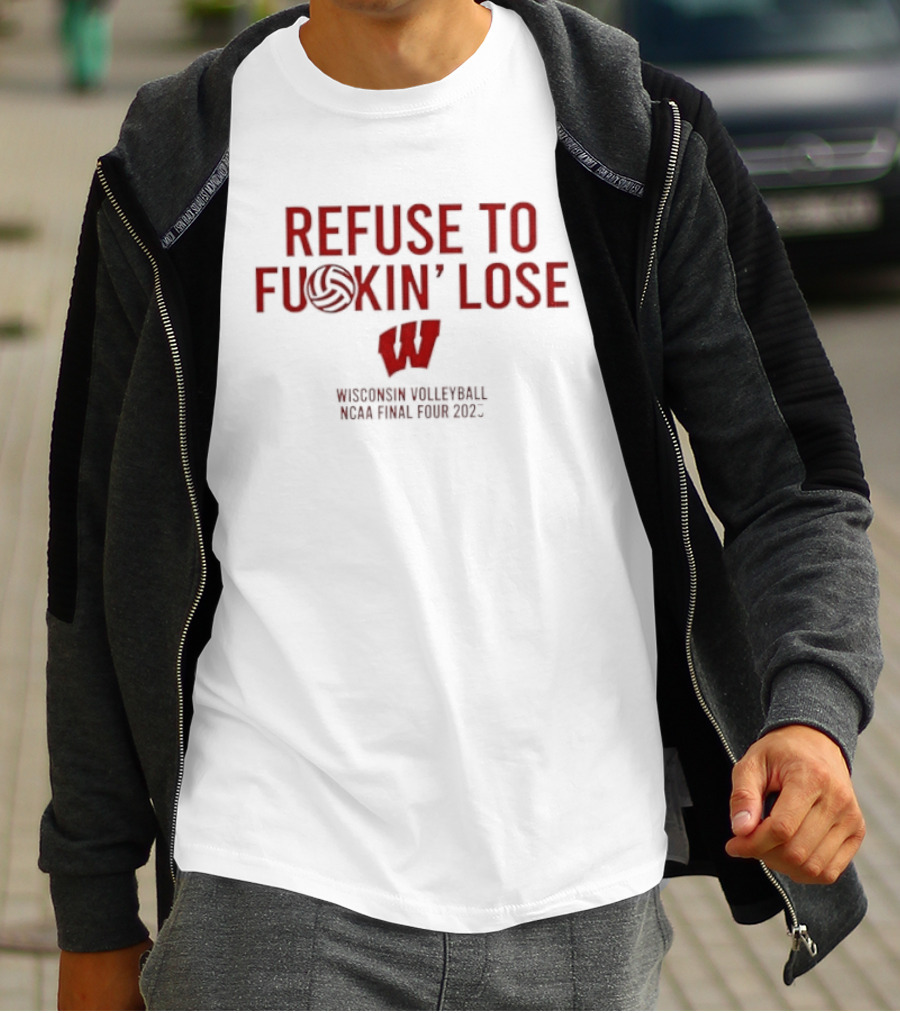Refuse To Fuckin Lose Wisconsin Volleyball Badgers 2023 T-Shirt
