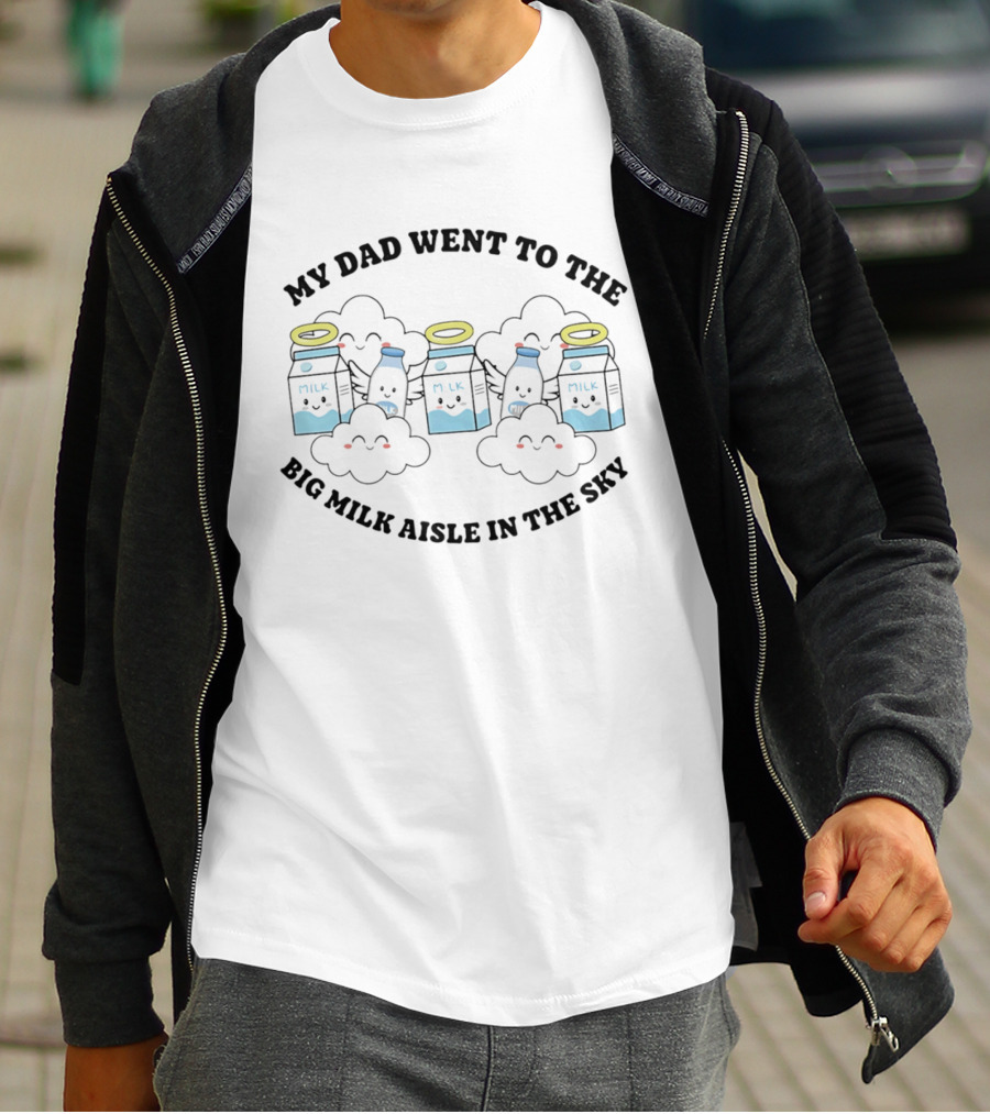My Dad Went To The Big Milk Aisle In The Sky Milk Carton Cloud Halo T-Shirt