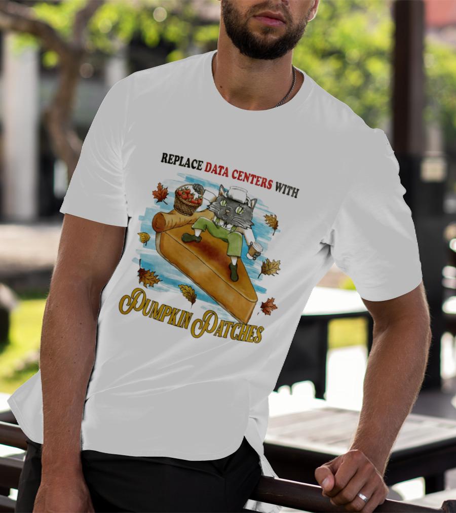 Replace Data Centers With Pumpkin Patches Cat On Pie With Coffee And Harvest Leaves T-Shirt