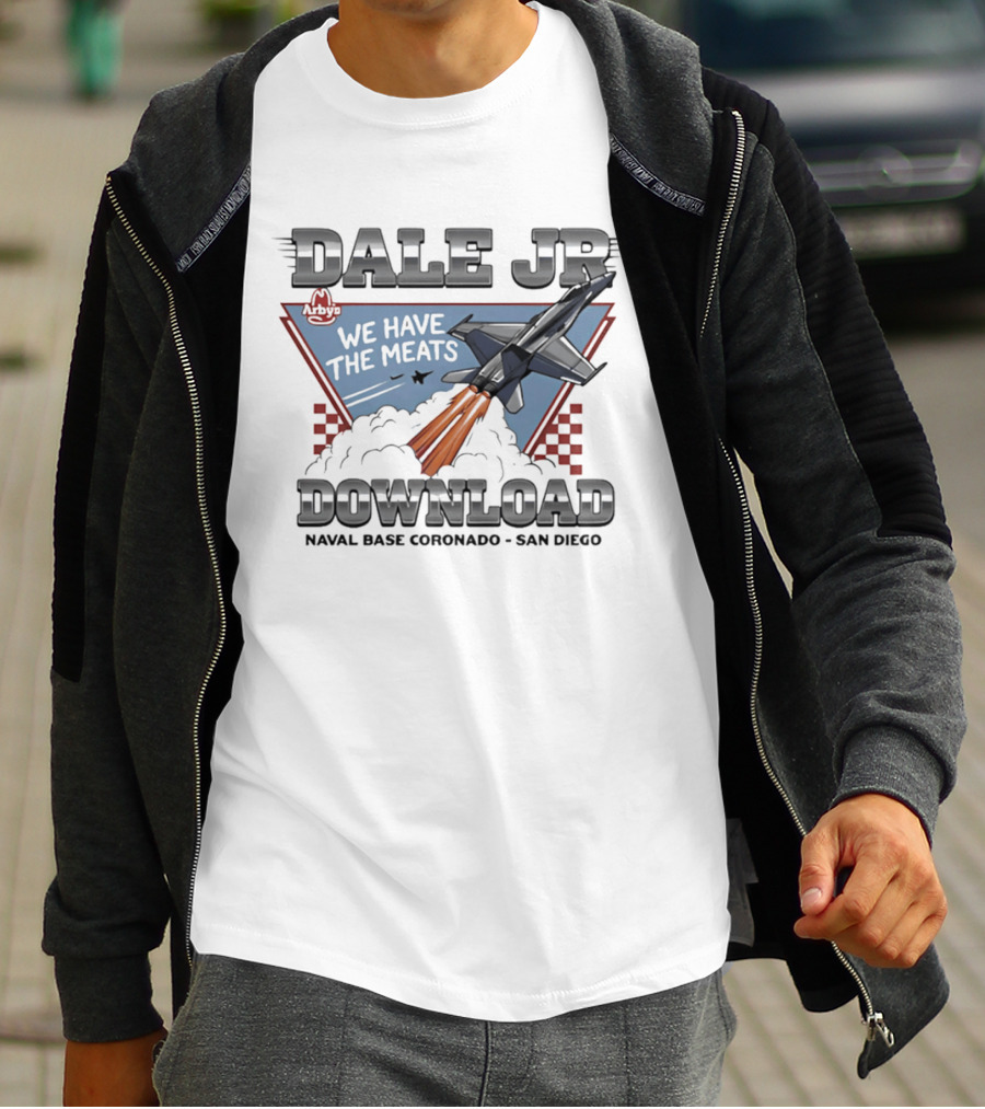 Dale Jr Download Arby's We Have The Meats Naval Base Coronado San Diego T-Shirt